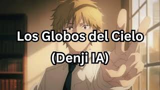 Los Globos del Cielo Denji IA [upl. by Etnaid]