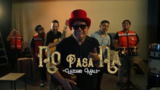 No Pasa Naa  Lazcano Malo Video Oficial [upl. by Hadlee]