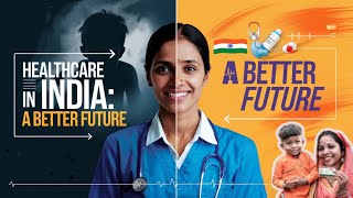 Healthcare in India Progress amp Vision for a Better Future [upl. by Airtemad]