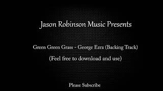 Green Green Grass  George Ezra  Backing Track [upl. by Arratahs172]