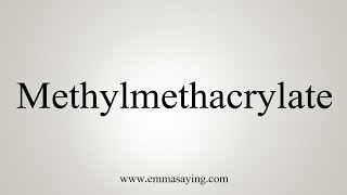 How To Say Methylmethacrylate [upl. by Ten]