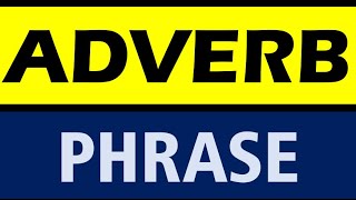 Adverb phrase in English grammar  Use adverb phrase  Phrase in English grammar  Types of phrases [upl. by Pansir]