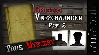 Spurlos Verschwunden Part 2  Auf mysteriöse Weise verschollene Menschen [upl. by Concoff]