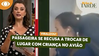 Mulher filma passageira que se recusou a ceder janela de avião para criança  Melhor da Tarde [upl. by Glynnis]