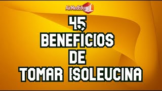 45 benefícios de tomar isoleucina [upl. by Pachston86]