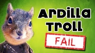 Ardilla Troll Fail [upl. by Mickey]