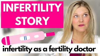 My Infertility Story As a Fertility Doctor  Trying to Conceive Miscarriages and More [upl. by Tolecnal]