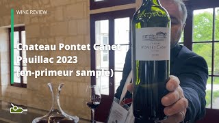 Wine Review Chateau Pontet Canet Pauillac 2023 enprimeur sample [upl. by Polad681]