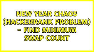 New Year Chaos HackerRank problem  find minimum swap count [upl. by Folsom]