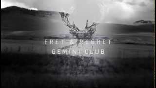 Gemini Club  Fret amp Regret Official [upl. by Gibbon116]