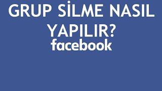 Facebook Grup Silme Nasıl Yapılır [upl. by Yrekcaz]