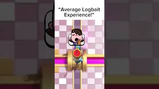 Average Logbait Experience clashroyale clashroyaleshorts clashroyalememes shorts supercell [upl. by Bruis325]