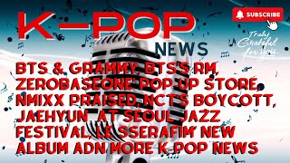 BTS amp Grammy BTSs RM ZEROBASEONE PopUp Store NMIXX Praised NCTs Boycott amp More KPop News [upl. by Aiuqcaj72]