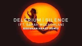 Delerium ft Sarah McLachlan  Silence Brennan Heart Remix [upl. by Sharon]