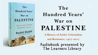 The Hundred Years War on Palestine by Rashid Khalidi  Introduction  Chap 12 Audiobook 12 of 6 [upl. by Shurwood]