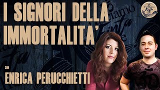 I SIGNORI DELLIMMORTALITÀ con ENRICA PERUCCHIETTI [upl. by Lesna]