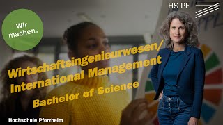 Wirtschaftsingenieurwesen  International Management B Sc Studium an der Hochschule Pforzheim [upl. by Zoha]