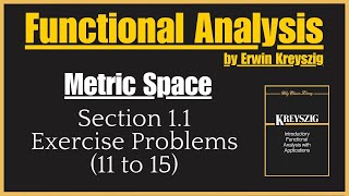 Exercise Problems 1115 Section 1  Functional Analysis by Erwin Kreyszig [upl. by Olfe]