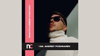 Andrey Pushkarev  Nightclubber Podcast 189 [upl. by Delsman]