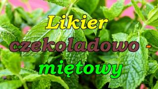 Likier czekoladowo  miętowy [upl. by Pace]