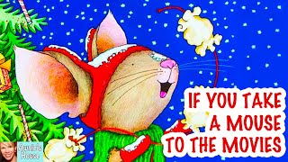 ❄️ Kids Read Aloud IF YOU TAKE A MOUSE TO THE MOVIES by L Numeroff F Bond A Christmas Favorite [upl. by Mairem959]