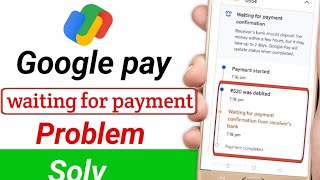 Waiting for payment confirmation from receivers bank Google pay problem fix  Waiting for payment [upl. by Ahsinuq163]