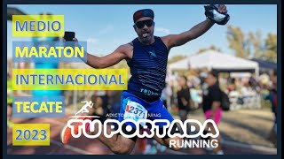 MEDIO MARATON INTERNACIONAL TECATE  TU PORTADA RUNNING [upl. by Georglana138]