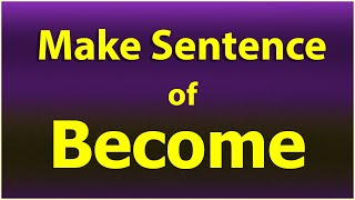 Become Sentence in English Make Sentence of Become Become use in sentence Become ka sentence [upl. by Fortunato]