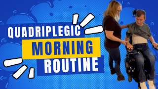 QUADRIPLEGIC MORNING ROUTINE [upl. by Asiluj]