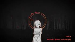 TRITICUM  PETRUNKO Remix by FanEOne [upl. by Shien]