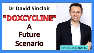 Dr David Sinclair DOXYCYCLINE a future scenario [upl. by Harberd]