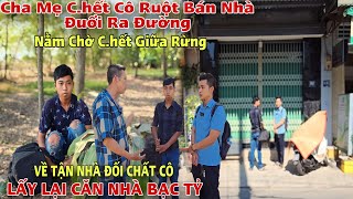 Về Tận Nhà Chàng Trai U20 bị chính Người Cô Ruột Bán Nhà quotĐuổi Ra Đườngquot phải nằm Chờ Chết Giữa Rừng [upl. by Acsehcnarf]