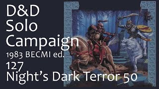 DampD Solo Campaign Lvl 114 BECMI 127 Nights Dark Terror 50 [upl. by Meill]