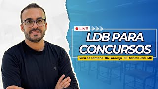 LDB PARA CONCURSOS  Prefeituras de Aracaju  Santa Luzia  Feira de Santana [upl. by Eade]