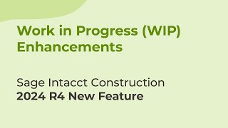 Sage Intacct 2024 R4 Work in Progress WIP Enhancements for Construction [upl. by Alurta851]