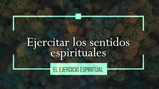 Ejercitar los sentidos espirituales [upl. by Kaylee]