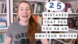 25 Mistakes that Peg You as an Amateur Writer [upl. by Annaul]