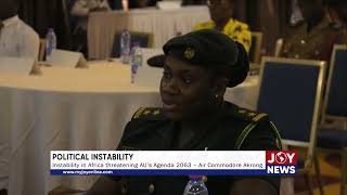 Political Instability Instability in Africa threatening AU’s Agenda 2063 – Air Commodore Akrong [upl. by Higinbotham]