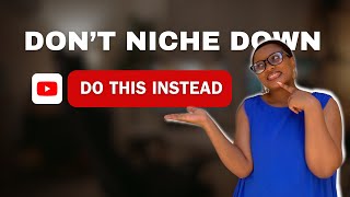 You Dont Need to Niche Down  Heres What You Should Do Instead [upl. by Cosme]