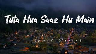 Tuta Hua Saaz Hu Main  Arijit SinghLofi Chill Songs Slowed X Reverb arjitsingsadsong [upl. by Htenywg]