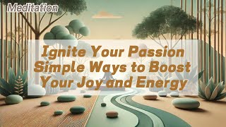 Ignite Your Passion Simple Ways to Boost Your Joy and Energy 𝐙𝐞𝐧 𝐂𝐨𝐢𝐧 [upl. by Suirtimed804]