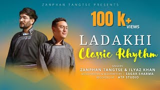 LADAKHI CLASSIC RHYTHM  ZANPHAN TANGTSE feat ILYAZ KHAN  LADAKHI NEW SONG  2022 zanphantangtse [upl. by Nyrehtac]