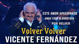 Vicente Fernández  Volver Volver [upl. by Einohpets856]