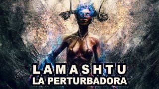 LAMASHTU La Perturbadora Demonología Reina Demonio y Madre de los Monstruos [upl. by Natka]