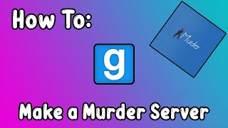 How To Create a Garrys Mod Murder Server 2022 [upl. by Donaugh432]