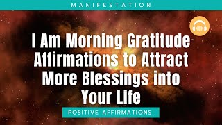 Morning Gratitude Affirmations to Attract More Blessings into Your Life – Positive Affirmations [upl. by Rozella894]