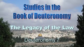 Deuteronomy 7 The Legacy of the Law [upl. by Odarbil]