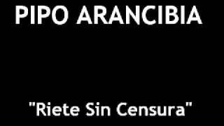 Pipo Arancibia  Riete Sin Censura  Parte 34 [upl. by Angeli]