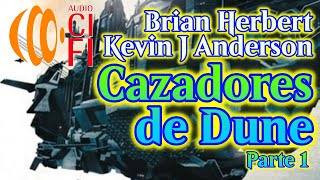 Cazadores de Dune Brian Herbert y Kevin J Anderson Parte 1 [upl. by Marijo]