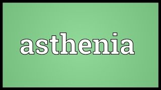 Asthenia Meaning [upl. by Aeynod]